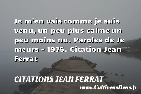 Je m’en vais - Citations Jean Ferrat