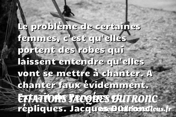 Le problème de certaines femmes - Citations Jacques Dutronc - Citation problème