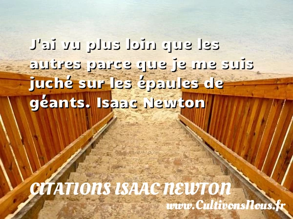 J’ai vu plus loin - Citations Isaac Newton