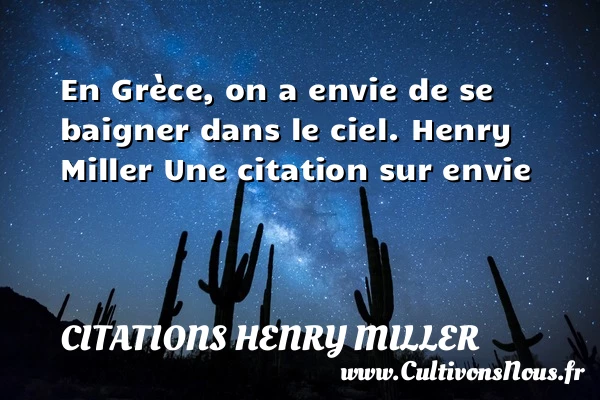 En Grèce, on a envie de - Citations Henry Miller - Citation envie