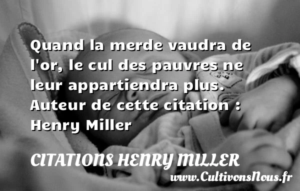 Quand la merde vaudra de l’or - Citations Henry Miller