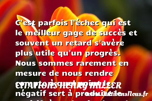 C’est parfois l’échec - Citations Henry Miller - Citation retard