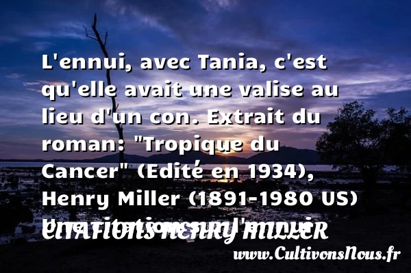 L’ennui, avec Tania - Citations Henry Miller - Citation ennui