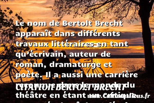 Bertolt Brecht, histoire et biographie de Brecht - Auteurs écrivains 20ème siècle - Citation Bertolt Brecht
