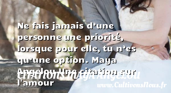 Ne fais jamais d’une personne - Citations Maya Angelou - citation tristesse