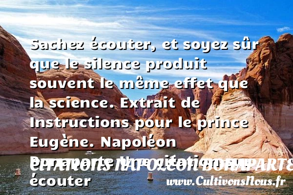 Sachez écouter - Citations Napoléon Bonaparte - Citation écouter