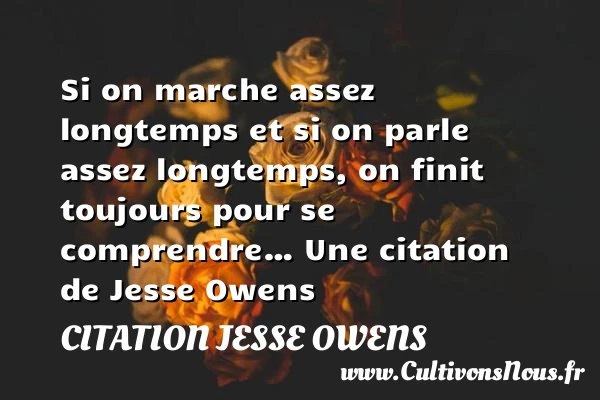 Si on marche assez longtemps - Citation Jesse Owens - Citation athlète