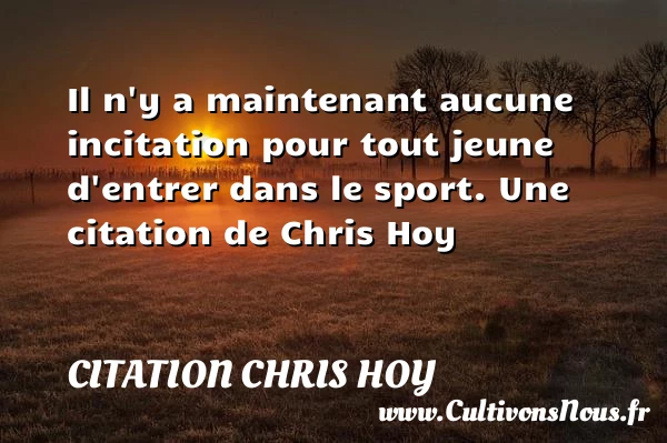 Il n’y a maintenant aucune - Citation Chris Hoy