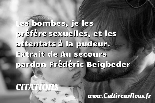 Les bombes, je les préfère - Citations - Citations Frédéric Beigbeder - Citation pardon