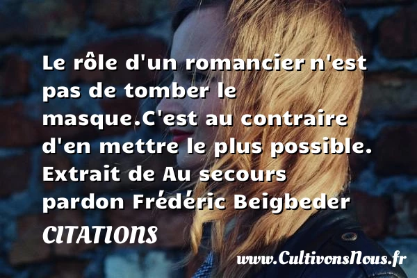 Le rôle d’un romancier - Citations - Citations Frédéric Beigbeder - Citation pardon