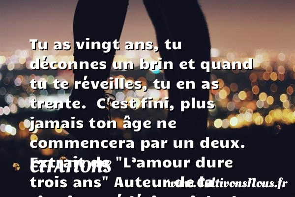 Tu as vingt ans, tu déconnes - Citations - Citations Frédéric Beigbeder - Citation vingt ans