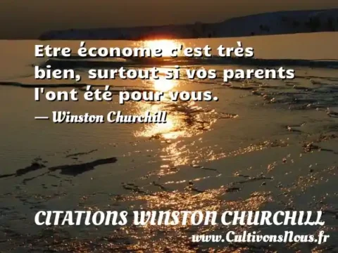 Etre économe c est très bien, surtout si vos parents l ont été pour vous. - Winston Churchill CITATIONS WINSTON CHURCHILL