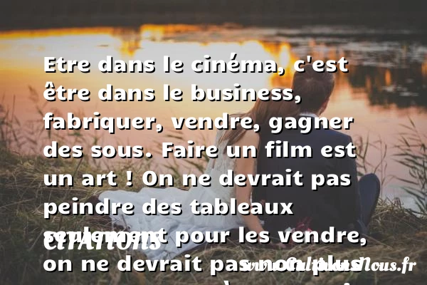 Etre dans le cinéma, - Citations - Citations Claude Chabrol - Citation gagner