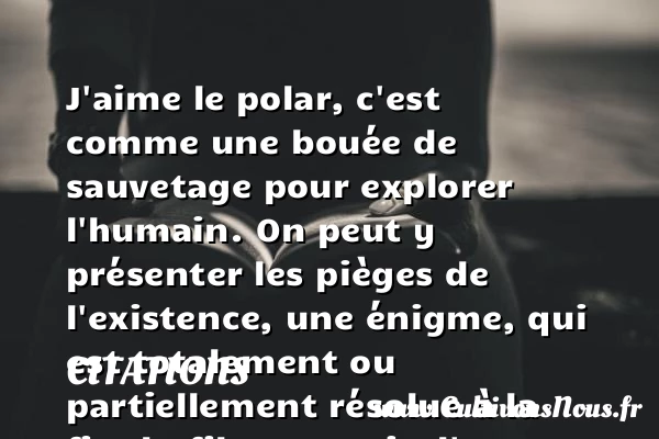 J’aime le polar, - Citations - Citations Claude Chabrol