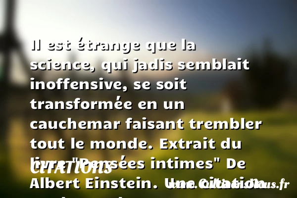 Il est étrange que la science, - Citations - Citations Albert Einstein - Citation cauchemar
