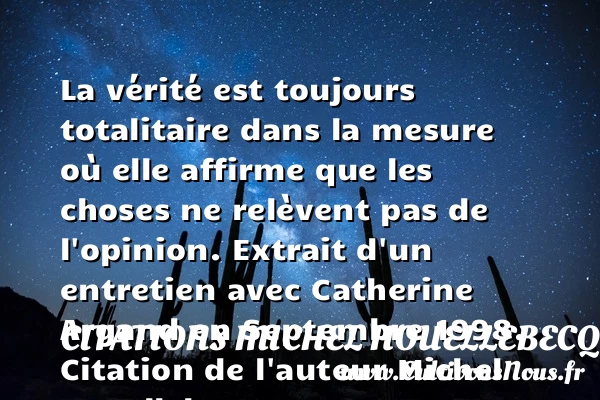 La vérité - Citations Michel Houellebecq