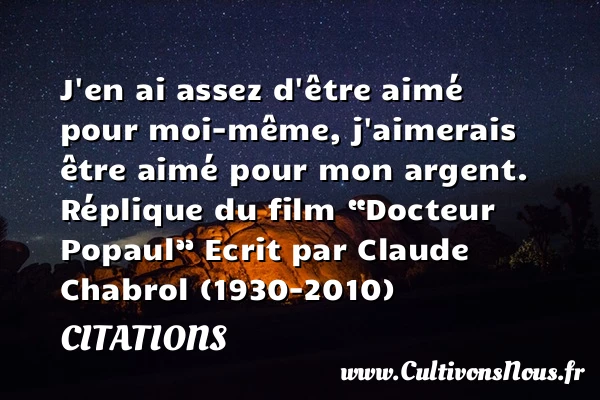 J’en ai assez d’être aimé - Citations - Citations Claude Chabrol