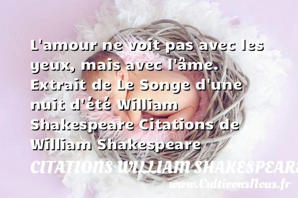 L’amour ne voit pas avec les yeux, - Citations William Shakespeare - Citation yeux