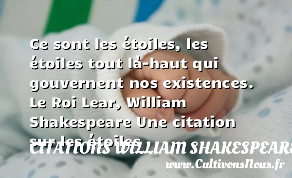 Ce sont les étoiles, les étoiles tout - Citations William Shakespeare - Citation étoile