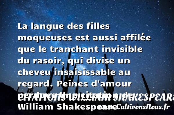 La langue des filles moqueuses est - Citations William Shakespeare - Citation langue