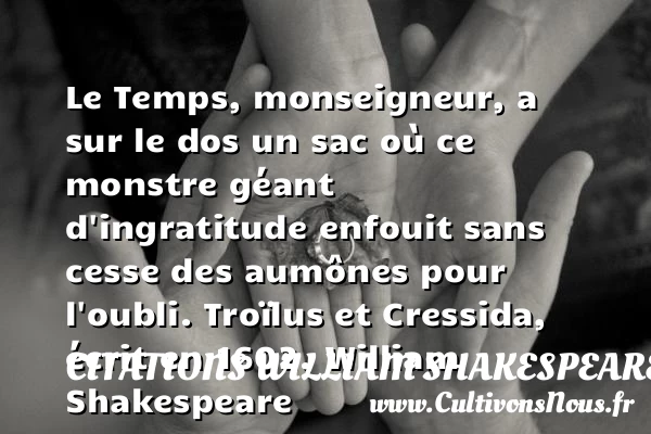 Le Temps, monseigneur, a sur le dos un - Citations William Shakespeare - Citation gratitude