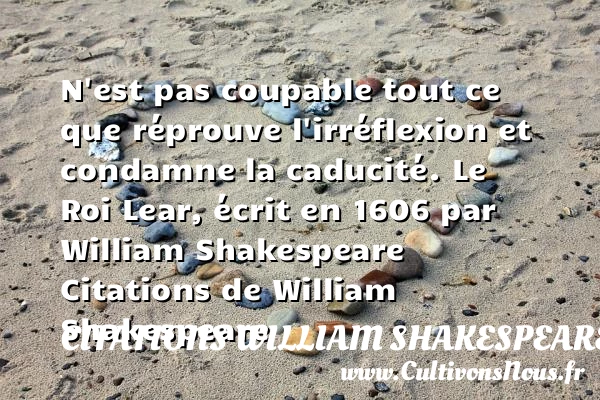 N’est pas coupable tout ce que - Citations William Shakespeare - Citation réflexion