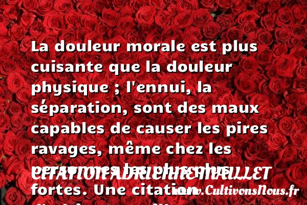 La douleur morale est plus cuisante que la - citation Adrienne Maillet - Citation séparation