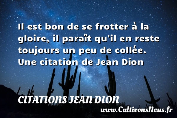 Il est bon de se frotter à la - Citations Jean Dion