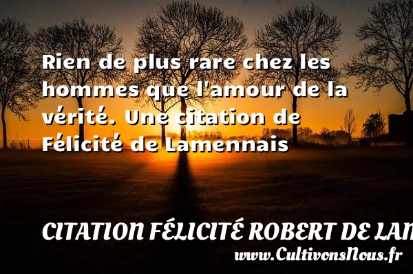 Rien de plus rare chez les hommes que - Citation Félicité Robert de Lamennais