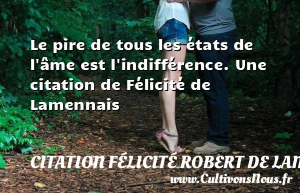 Le pire de tous les états de l’âme est - Citation Félicité Robert de Lamennais - Citation état