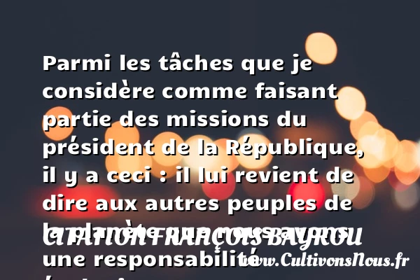 Parmi les tâches que je considère comme faisant partie des missions du président - Citation François Bayrou