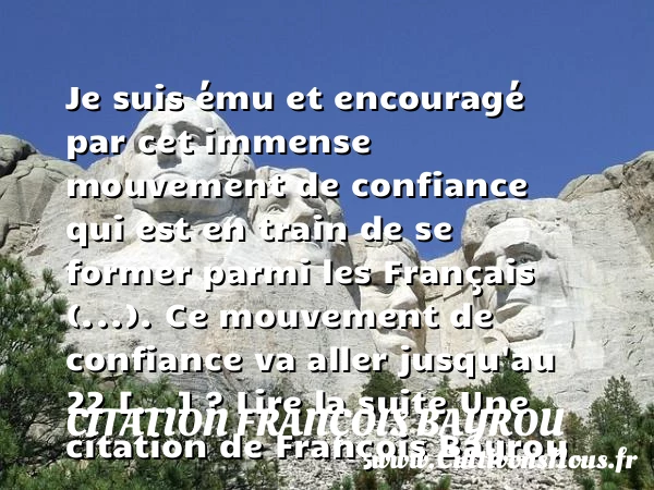 Je suis ému et encouragé par cet immense - Citation François Bayrou