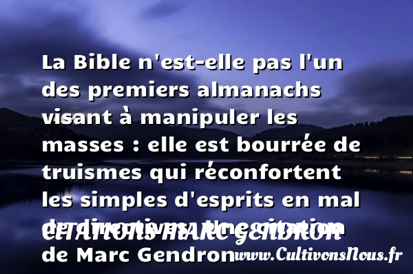 La Bible n’est-elle pas l’un des premiers almanachs visant - Citations Marc Gendron