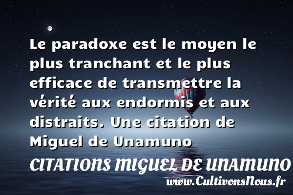Le paradoxe est le moyen le plus tranchant et le plus efficace - Citations Miguel de Unamuno