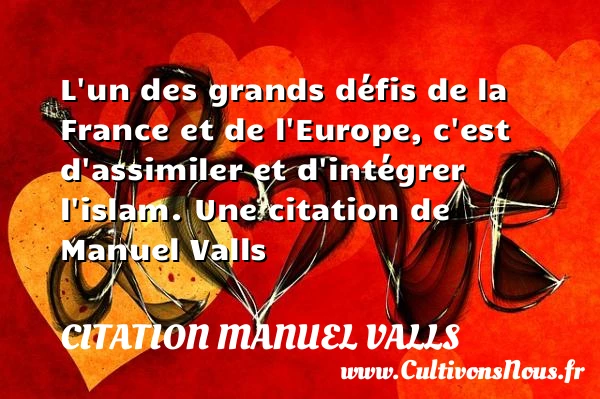 L’un des grands défis de la France et de l’Europe, c’est - Citation Manuel Valls