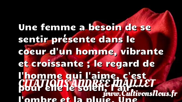 Une femme a besoin de se sentir présente dans le coeur d’un homme, vibrante - Citations Andrée Maillet - Citation soleil