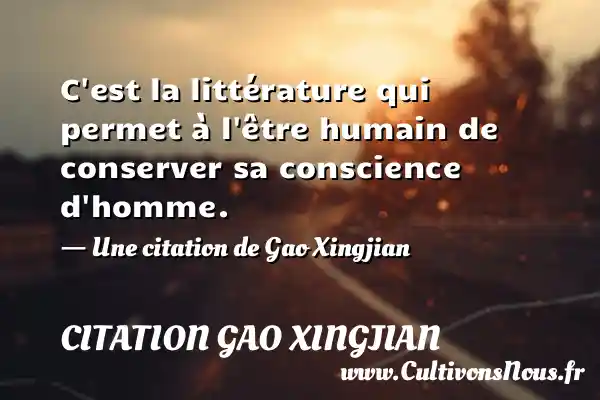 C’est la littérature qui permet à l’être humain - Citation Gao Xingjian