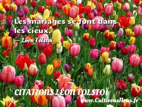 Les mariages se font dans les cieux. - Léon Tolstoï CITATIONS LÉON TOLSTOÏ