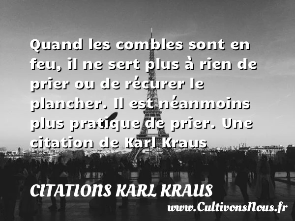 Quand les combles sont en feu, il ne - Citations Karl Kraus - Citation rien