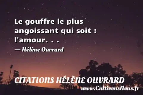 Le gouffre le plus angoissant qui soit : l amour. . . - Hélène Ouvrard CITATIONS HÉLÈNE OUVRARD