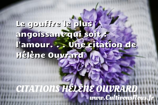 Le gouffre le plus angoissant qui soit : - Citations Hélène Ouvrard
