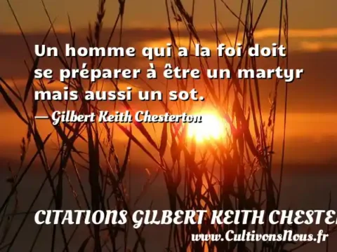 Un homme qui a la foi doit se préparer à être un martyr mais aussi un sot. - Gilbert Keith Chesterton CITATIONS GILBERT KEITH CHESTERTON