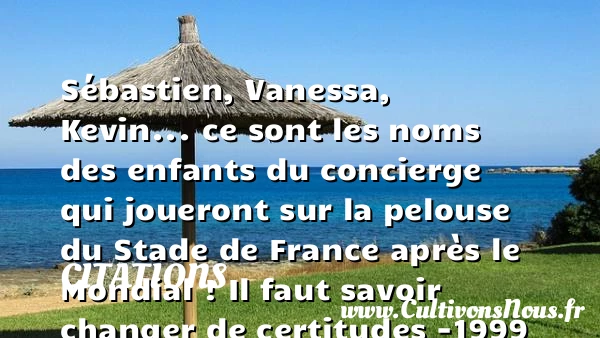 Sébastien, Vanessa, Kevin… ce sont - Citations - Citations Laurent Ruquier
