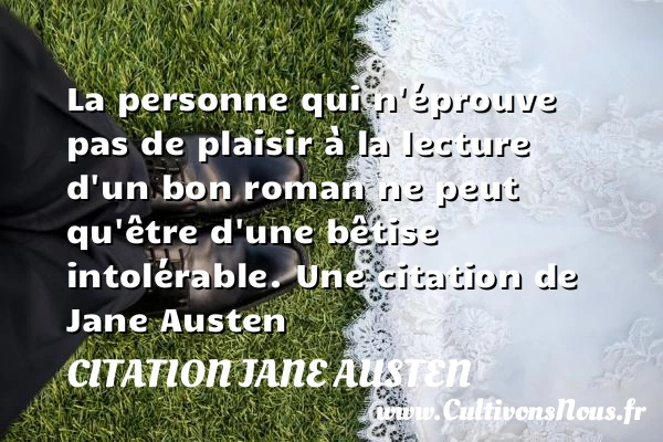 La personne qui n’éprouve pas de plaisir à la - Citation Jane Austen