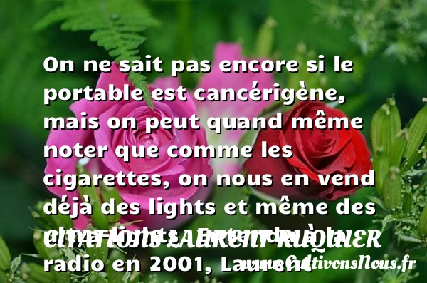 On ne sait pas encore si le portable - Citations Laurent Ruquier - Citation cigarette