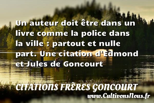 Un auteur doit être dans un livre comme la police dans - Citations frères Goncourt - Citation ville
