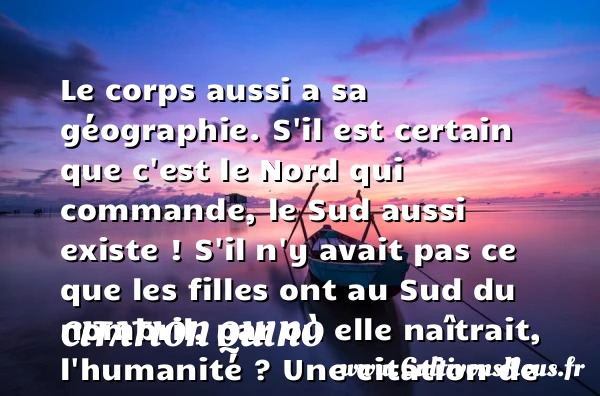 Le corps aussi a sa géographie. S’il est certain - Citation Quino