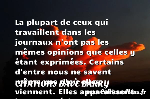 La plupart de ceux qui travaillent dans les - Citations Dave Barry