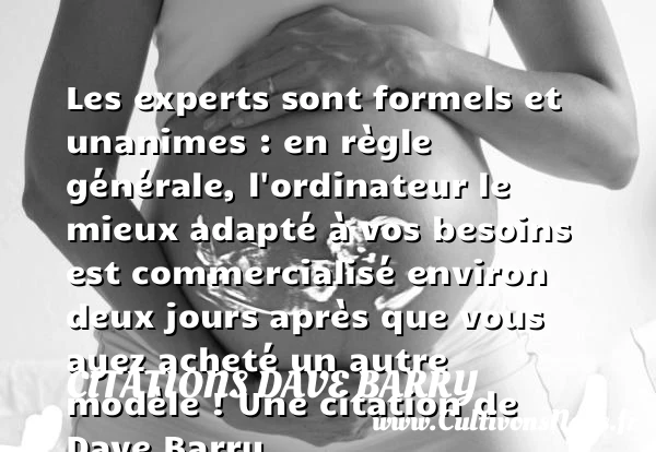 Les experts sont formels et unanimes : en règle générale, - Citations Dave Barry