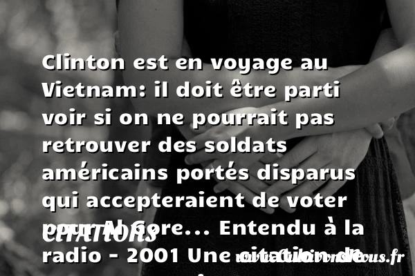 Clinton est en voyage au Vietnam: il - Citations - Citations Laurent Ruquier - Citation voyage